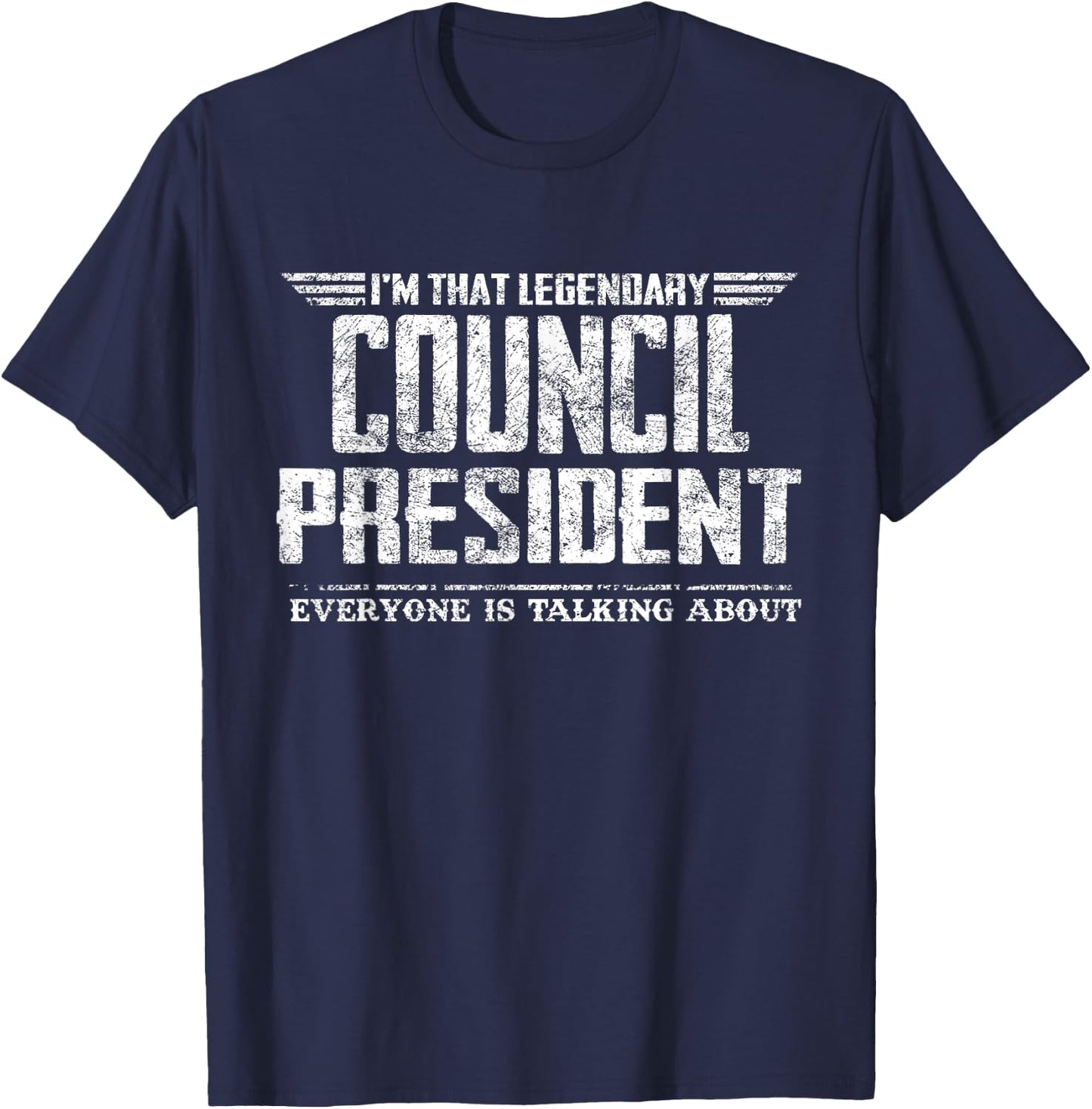 I'm That Legendary Council President T-Shirt - T-Shirt | Navy