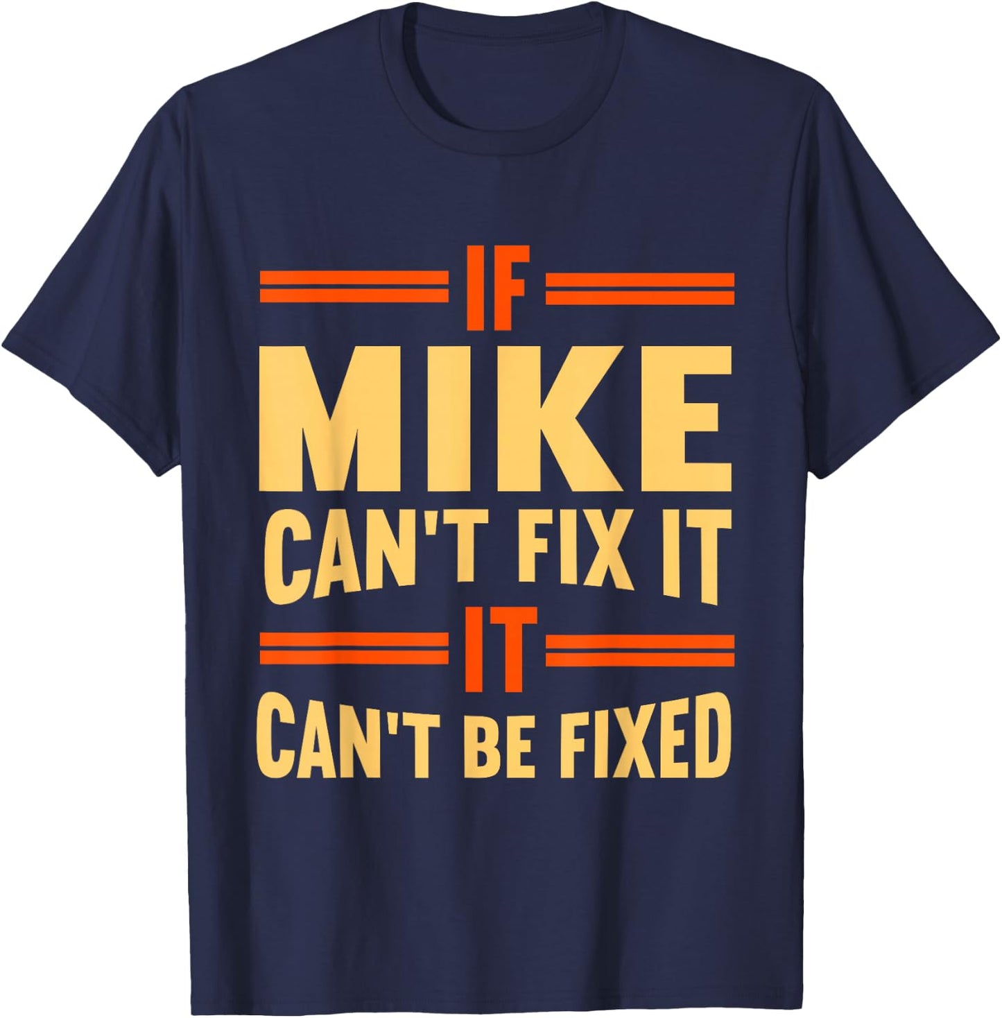 If Mike Can't Fix It | Funny Name Mike T-Shirt - T-Shirt | Navy