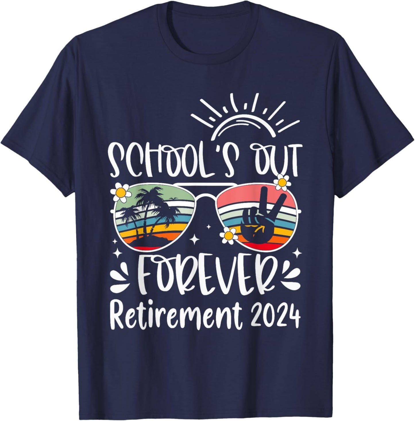 School's Out Forever Retired Teacher Retirement 2024 T-Shirt - T-Shirt | Navy