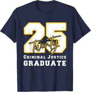 Criminal Justice Graduate Graduated Class of 2025 Graduation T-Shirt - T-Shirt | Navy