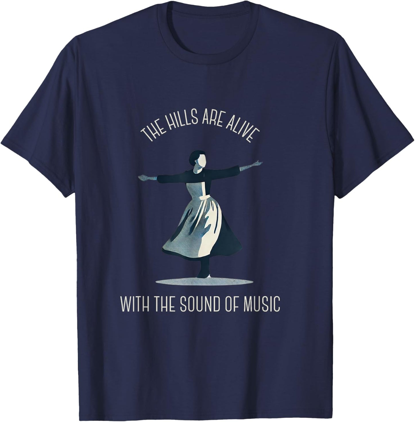 The Hills Are Alive Singing Theatre Sound Of Music Musical T-Shirt - T-Shirt | Navy