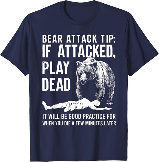 Bear Attack Tip If Attacked Play Dead Funny Camping Camper T-Shirt - T-Shirt | Navy
