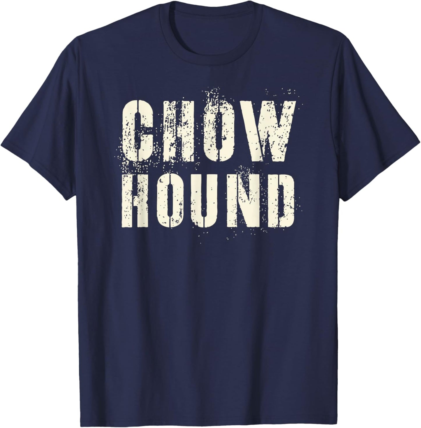 Sarcastic CHOW HOUND Proud Veterans Military I Love My I Eat T-Shirt - T-Shirt | Navy