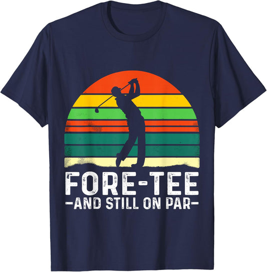 40th Birthday Fore- and still on Par Golf Player Birthday T-Shirt - T-Shirt | Navy