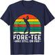 40th Birthday Fore- and still on Par Golf Player Birthday T-Shirt - T-Shirt | Navy