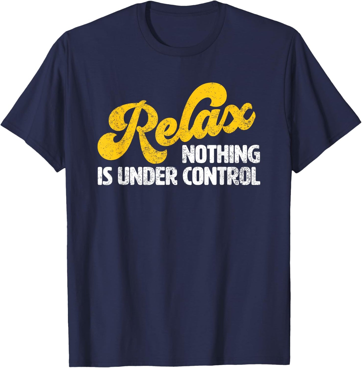 Relax Nothing Is Under Control Black Cotton Polyester , Classic Fit, Short Sleeve, , Size S (XS) T-Shirt - T-Shirt | Navy