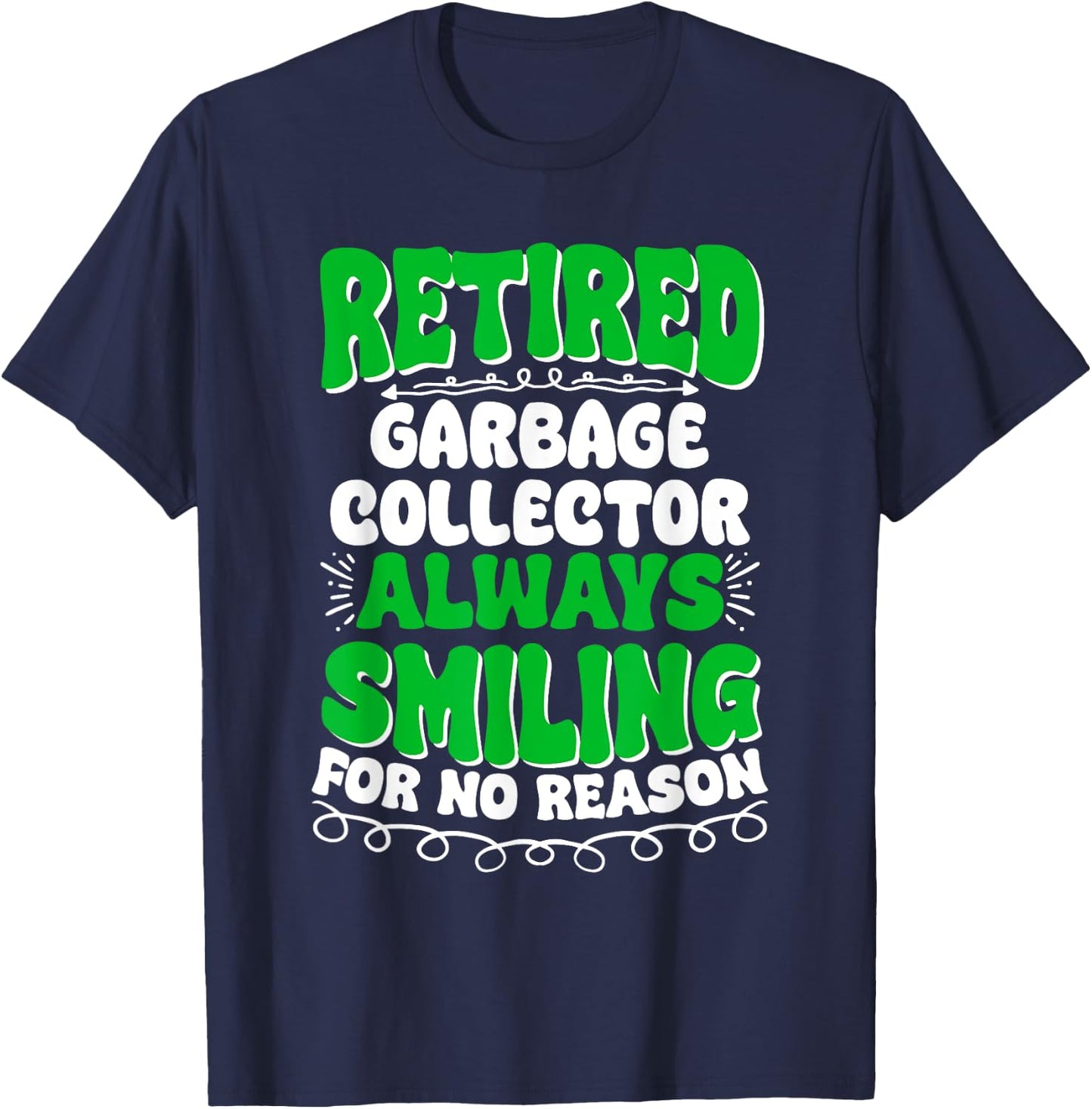 Retired Garbage Collector Always Smiling T-Shirt - T-Shirt | Navy
