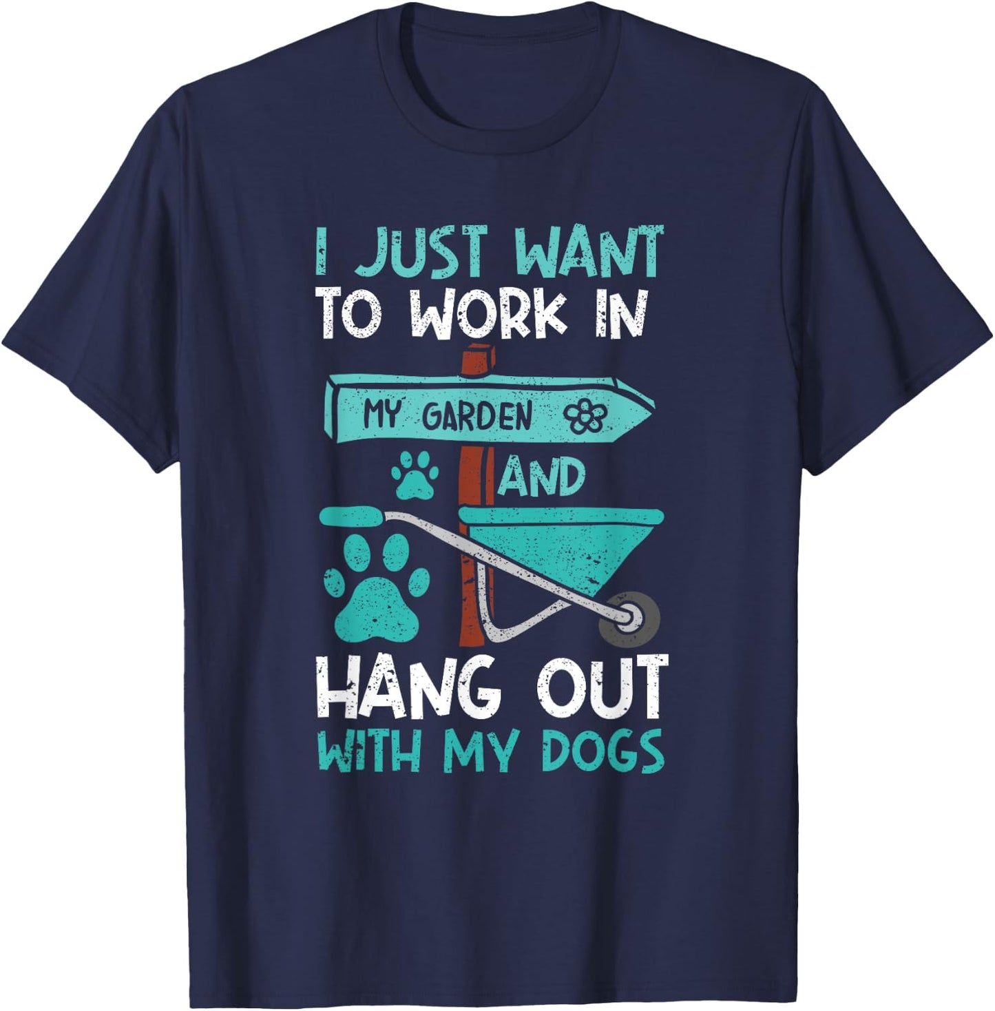 I Just Want To Work In My Garden And Hang Out Dogs Gardening T-Shirt - T-Shirt | Navy