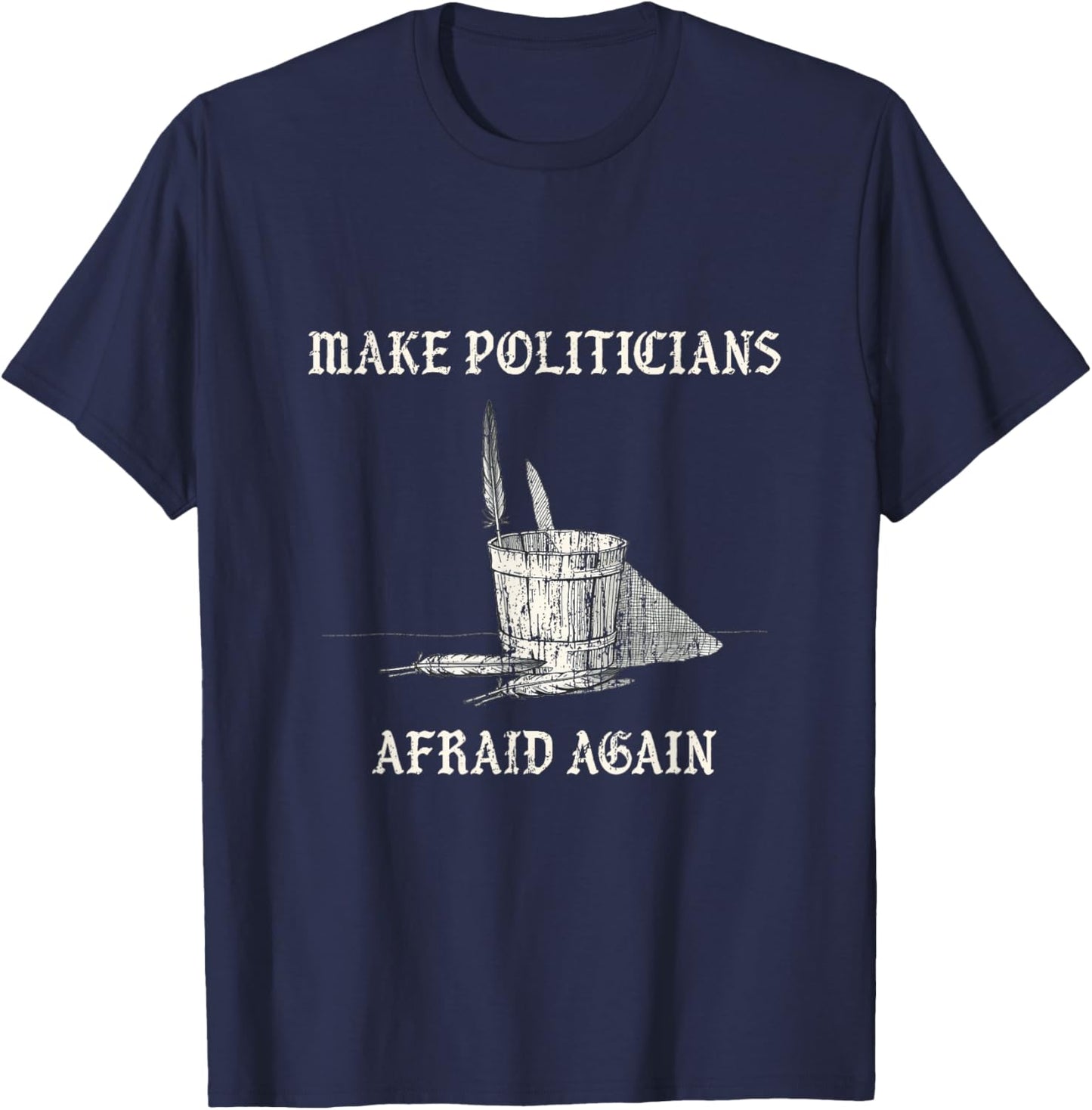 Make politicians afraid again vintage bucket feathers T-Shirt - T-Shirt | Navy