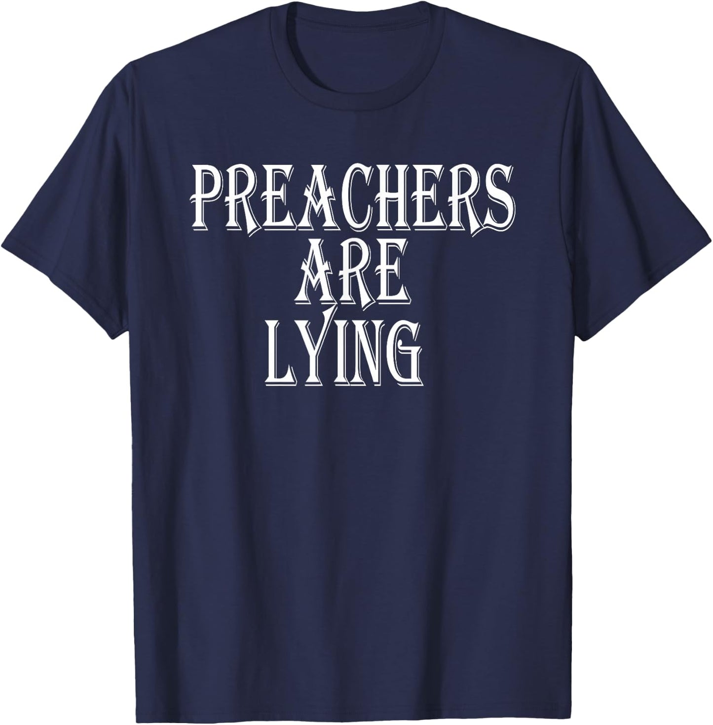 Preachers Are Lying T-Shirt - T-Shirt | Navy
