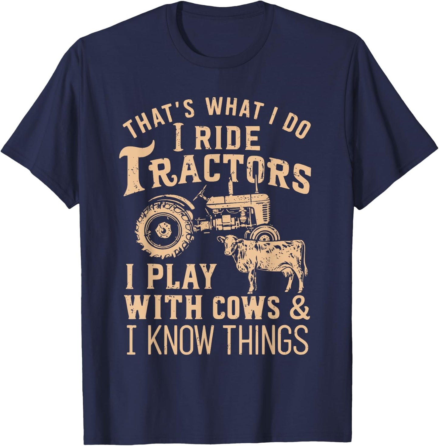Funny Farmer Cowboy Gift That's What I Do I Ride Tractors T-Shirt - T-Shirt | Navy