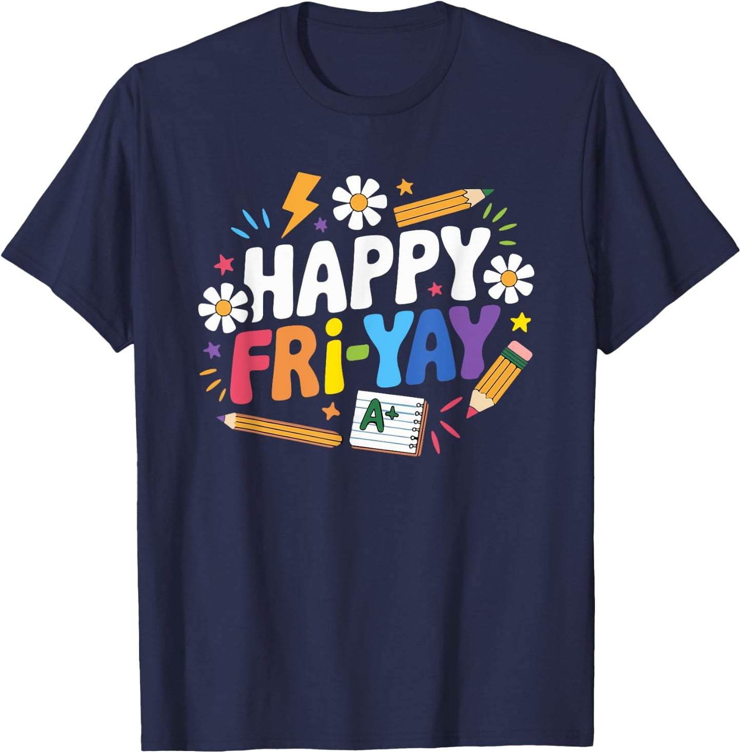 Happy Fri-Yay Funny Teacher Life Weekend Pun Happy Friday T-Shirt - T-Shirt | Navy