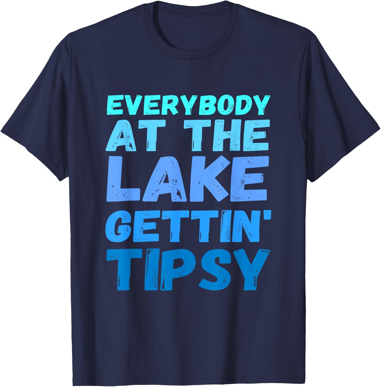 Funny Everybody At The Lake Gettin' Tipsy T-Shirt - T-Shirt | Navy