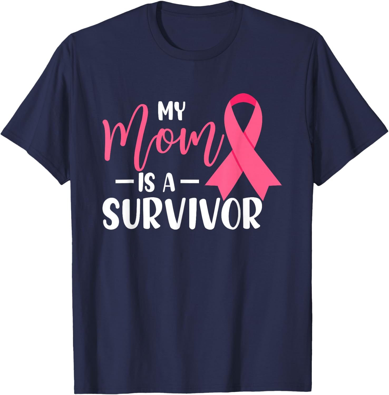 My Mom Is A Survivor Breast Cancer Awareness Mommy T-Shirt - T-Shirt | Navy