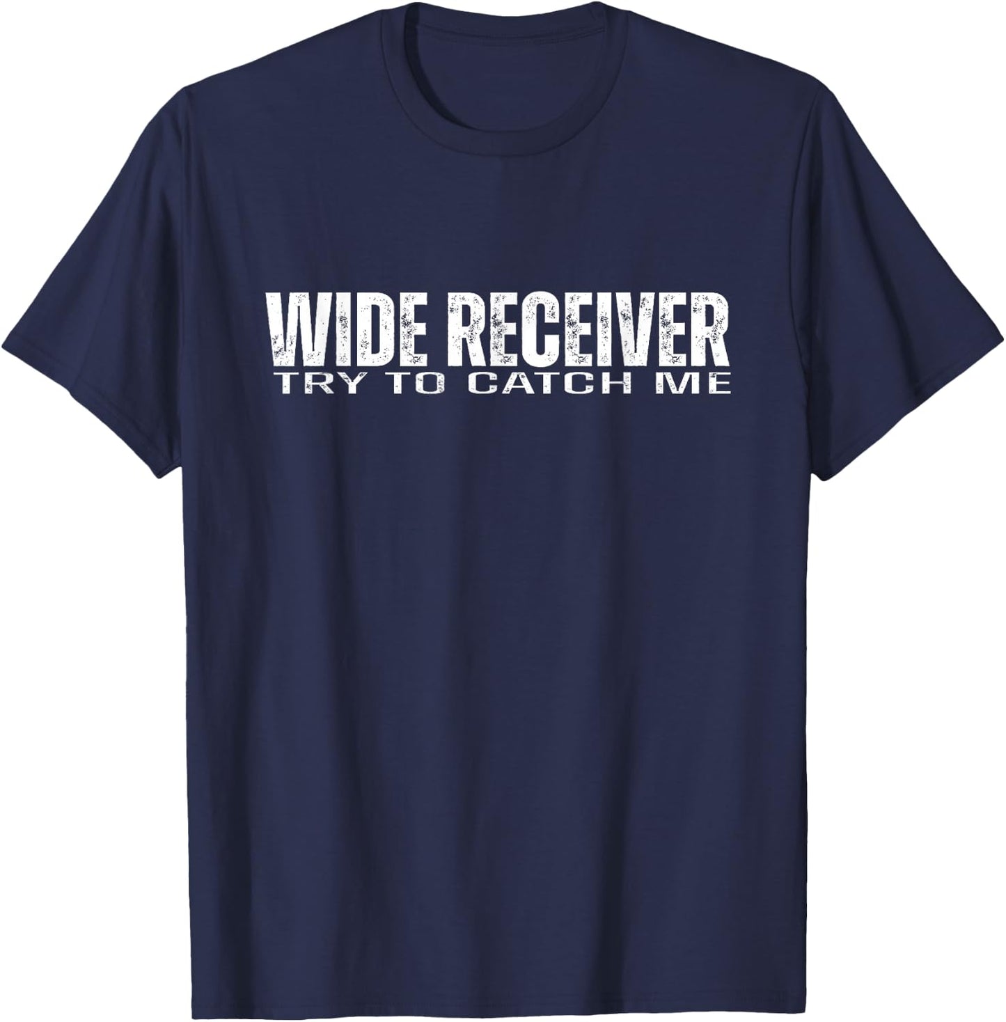 Wide Receiver WR Try To Catch Me | Funny Football Athlete T-Shirt - T-Shirt | Navy