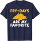 Fry Days are my Favorite Funny French Fries T-Shirt - T-Shirt | Navy