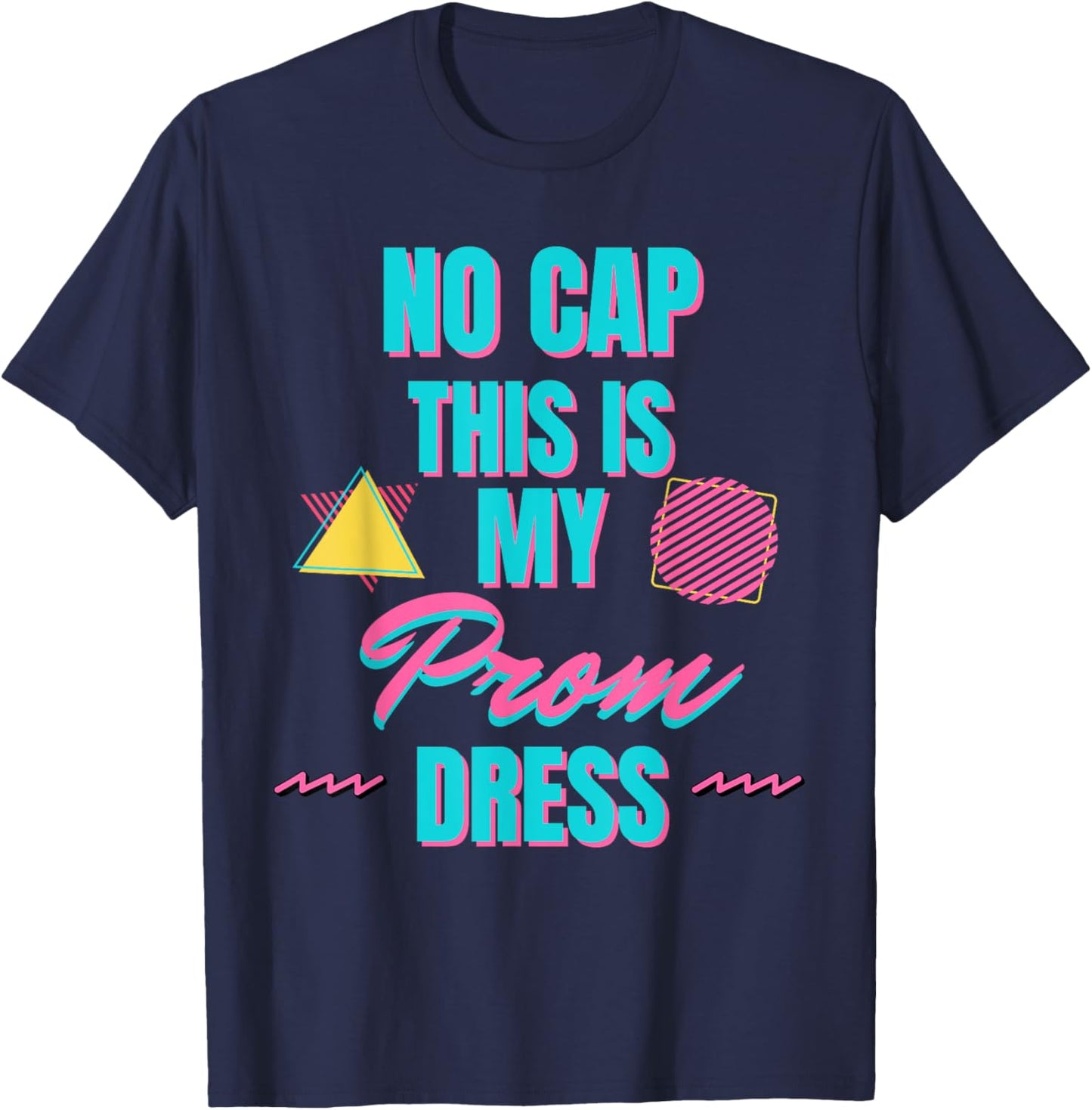 Retro No Cap This is my Prom Dress Prom Promprosal T-Shirt - T-Shirt | Navy