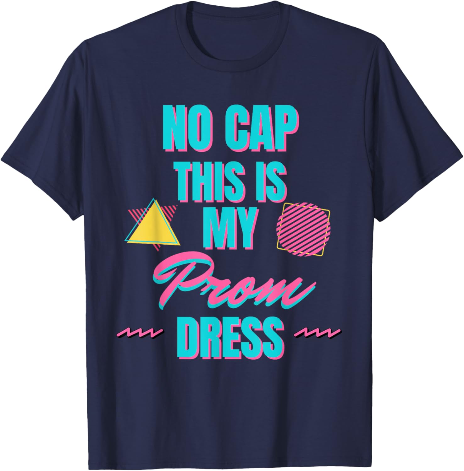 Retro No Cap This is my Prom Dress Prom Promprosal T-Shirt - T-Shirt | Navy