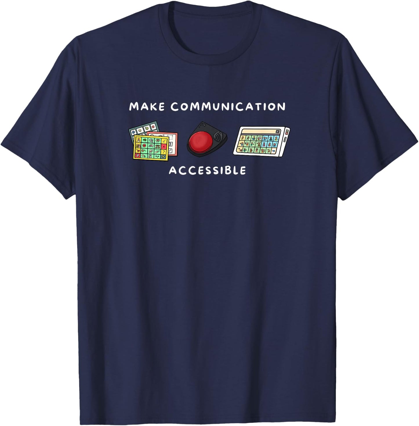 Make Communication Accessible Speech Pathologist AAC T-Shirt - T-Shirt | Navy