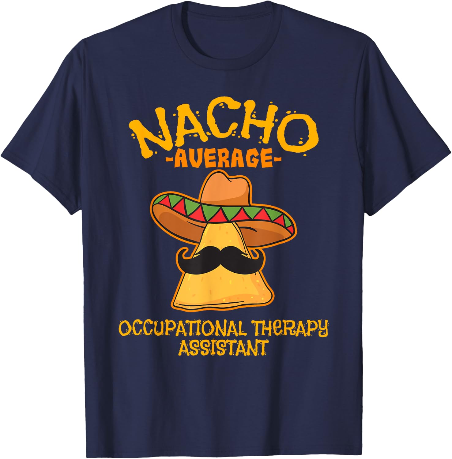 Nacho Average Occupational Therapy Assistant Cinco De Mayo T-Shirt - T-Shirt | Navy