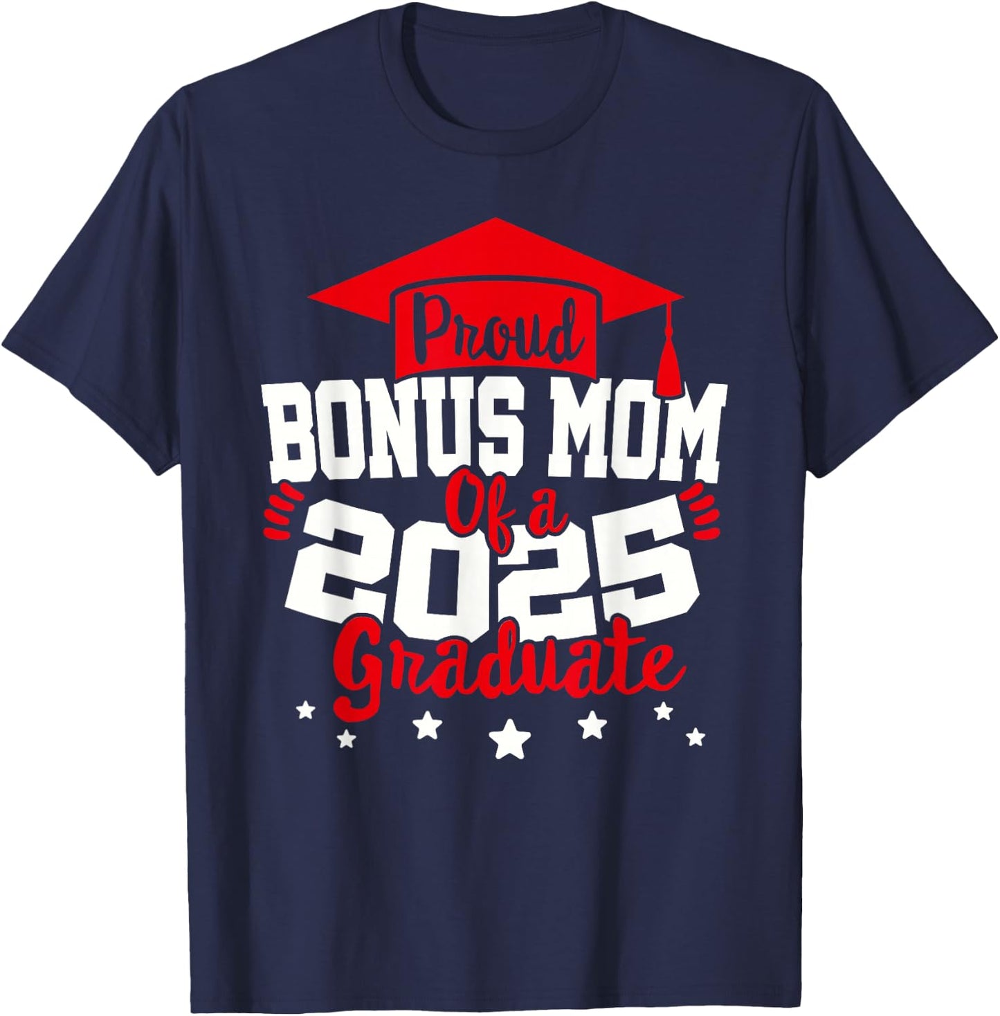 Bonus Mom of a 2025 Graduate Class Senior Graduation Grad 25 T-Shirt - T-Shirt | Navy