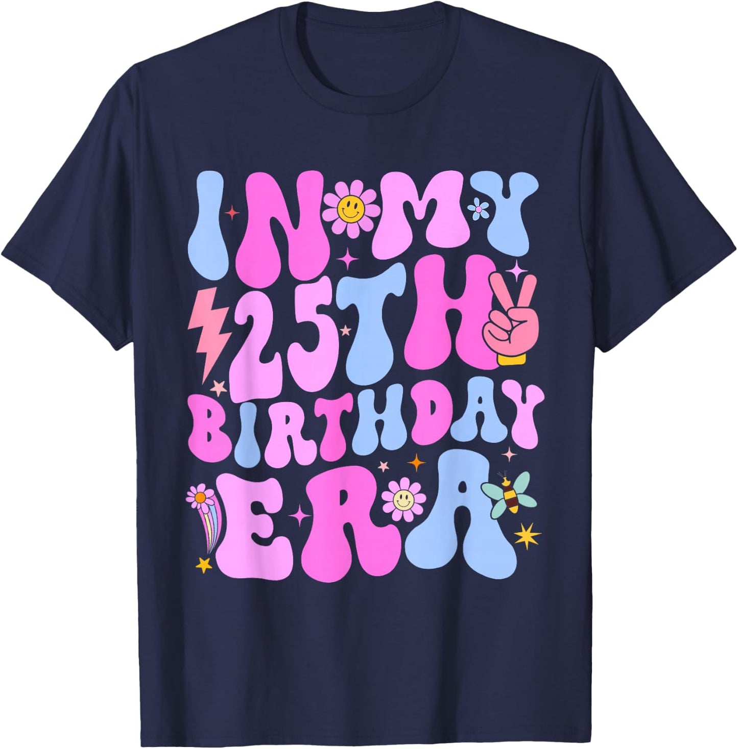 In My 25Th Birthday Era 25 year Old Birthday Girls Women T-Shirt - T-Shirt | Navy