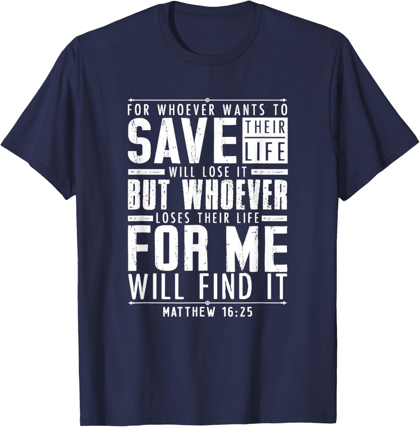 Matthew 16:25 Whoever Loses Their Life For Me Will Find It T-Shirt - T-Shirt | Navy