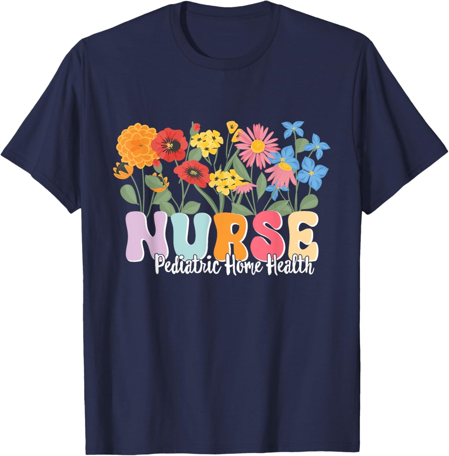 Pediatric Home Health Nursing Pediatric Home Health Nurse T-Shirt - T-Shirt | Navy