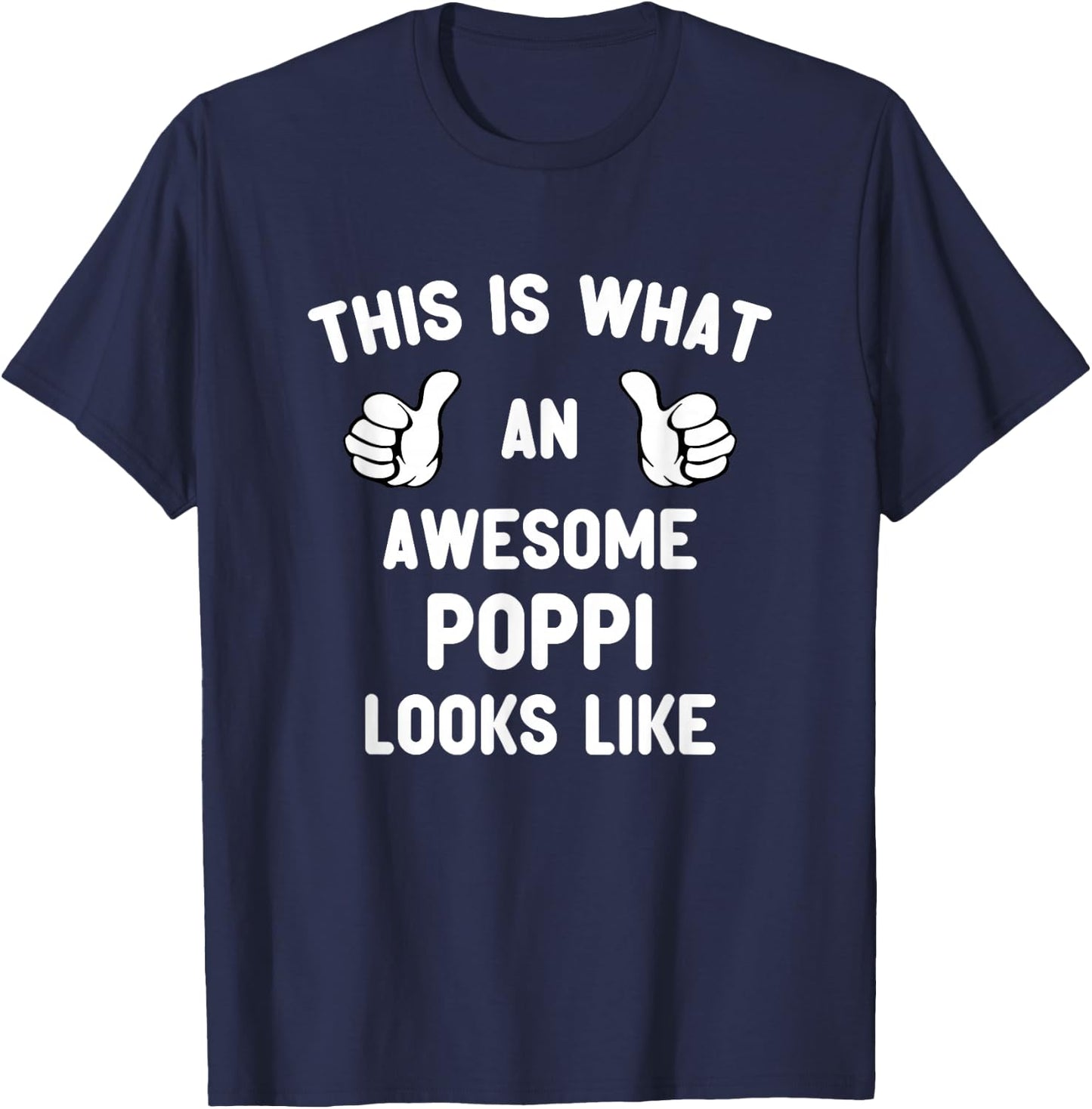 This Is What An Awesome Poppi Looks Like Father's Day Cool T-Shirt - T-Shirt | Navy