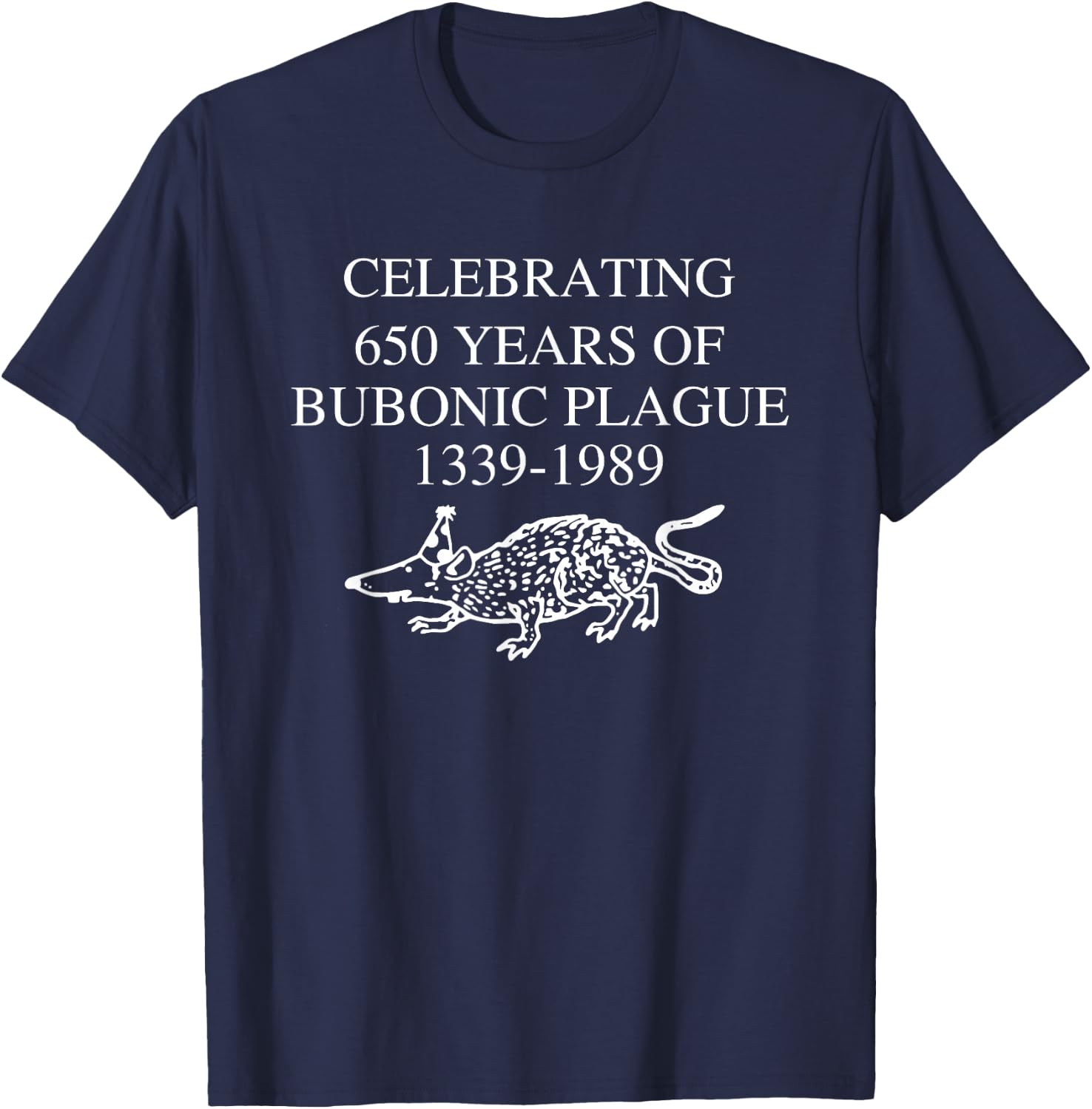Celebrating 650 Years Of Bubonic Plague T-Shirt - T-Shirt | Navy