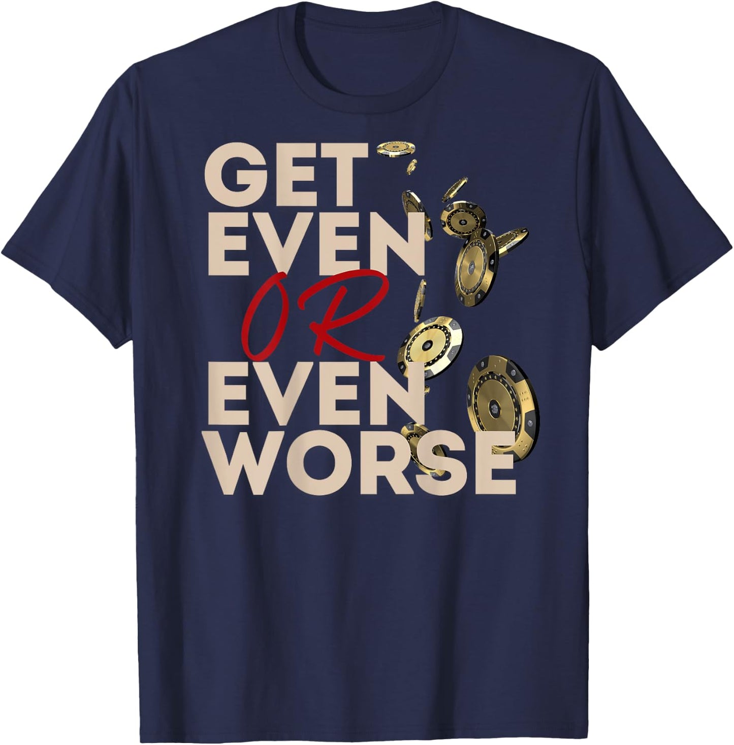 Get Even or Even Worse Gambling in Las Vegas Poker Roulette T-Shirt - T-Shirt | Navy