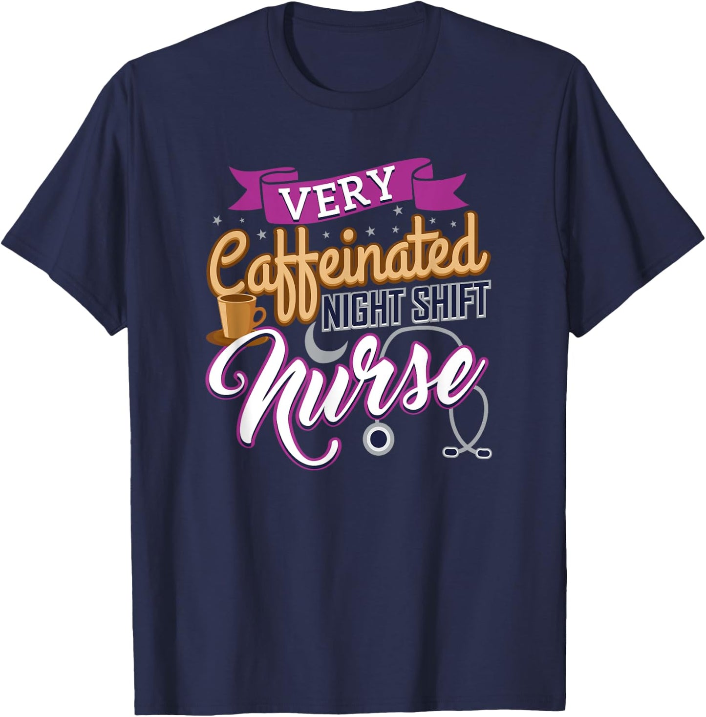 Very Caffeinated Night Shift Nurse Coffee Lover Nursing Gift T-Shirt - T-Shirt | Navy