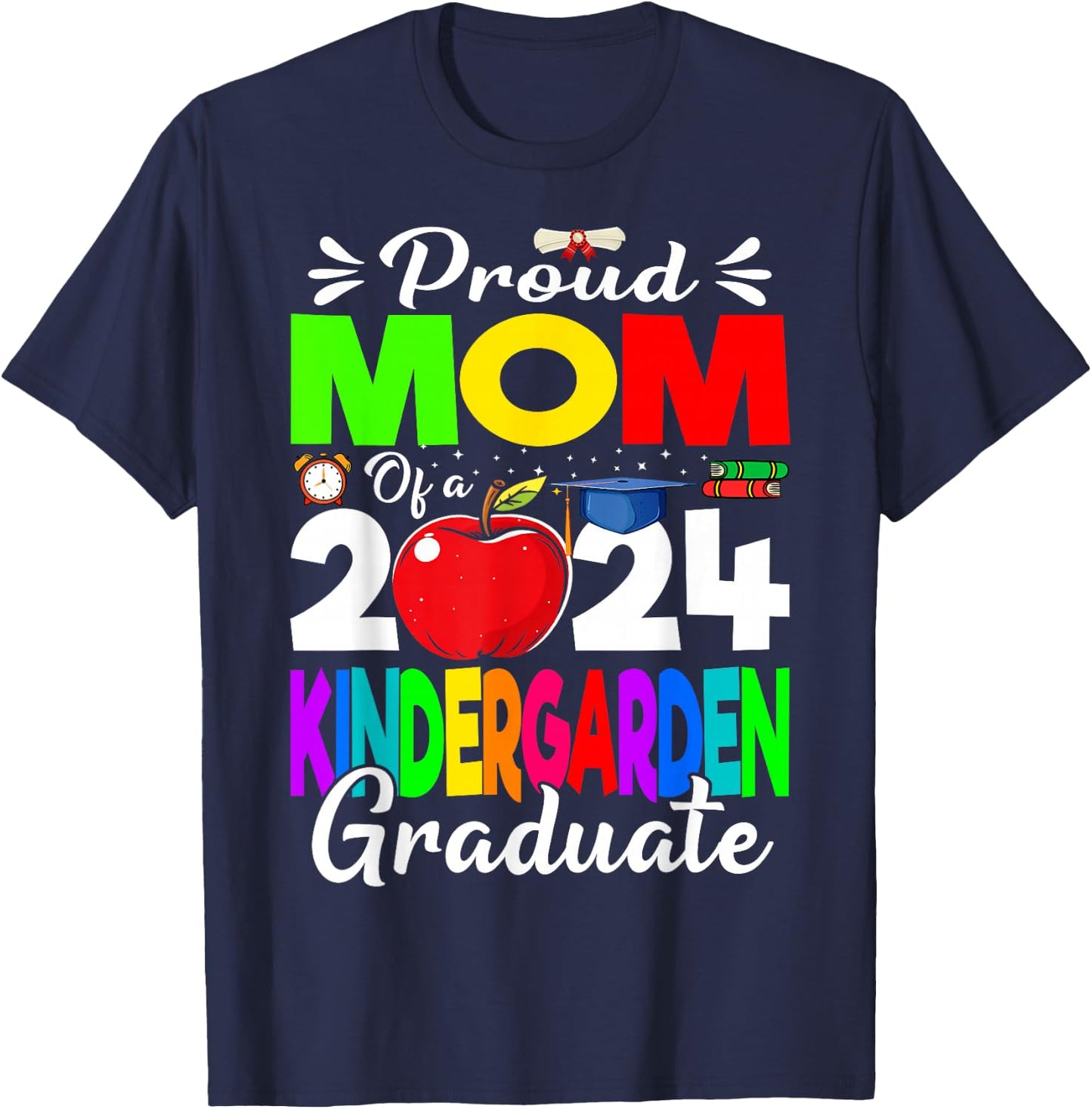 Proud Mom Of A 2024 Kindergarten Graduate T-Shirt - T-Shirt | Navy