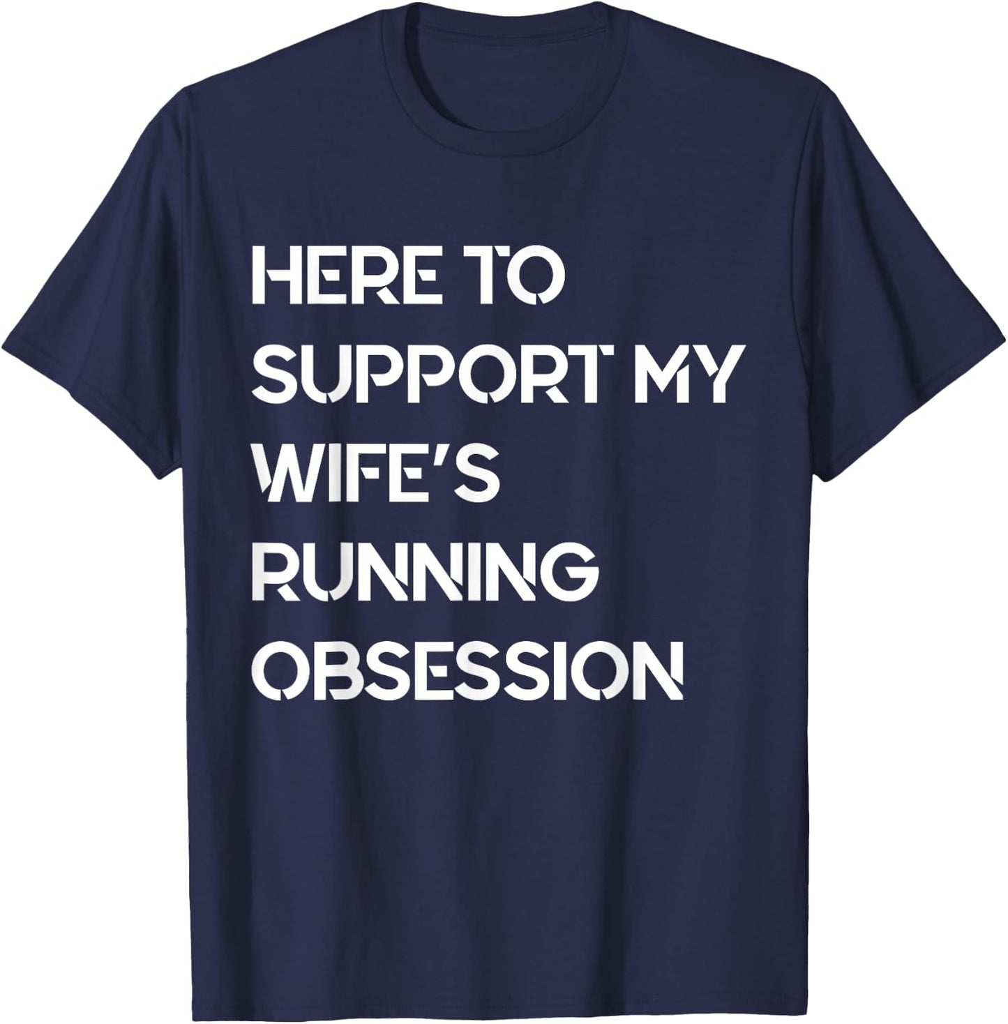 Funny Quote Here to Support My Wife's Running Obsession Cool T-Shirt - T-Shirt | Navy