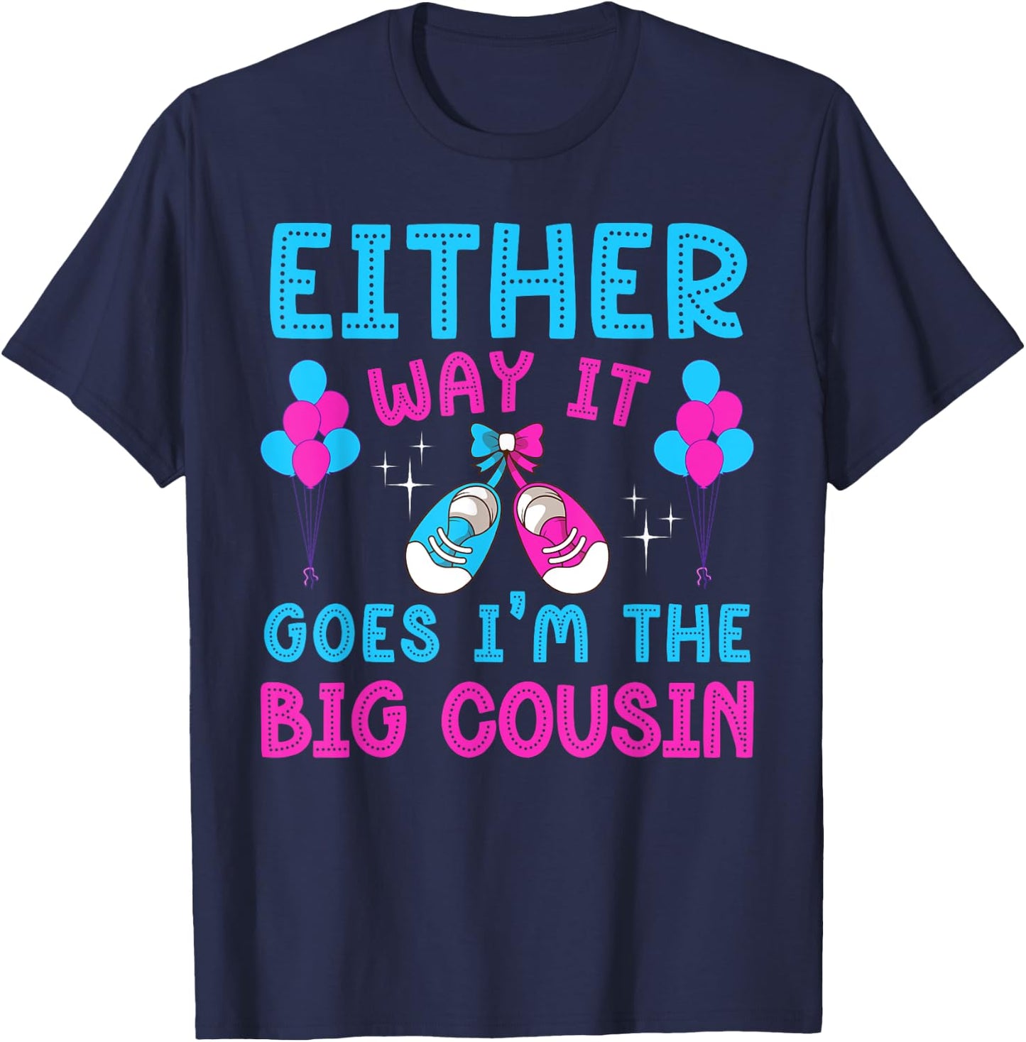 Either Way It Goes I'm Big Cousin Gender Reveal Baby Shower T-Shirt - T-Shirt | Navy