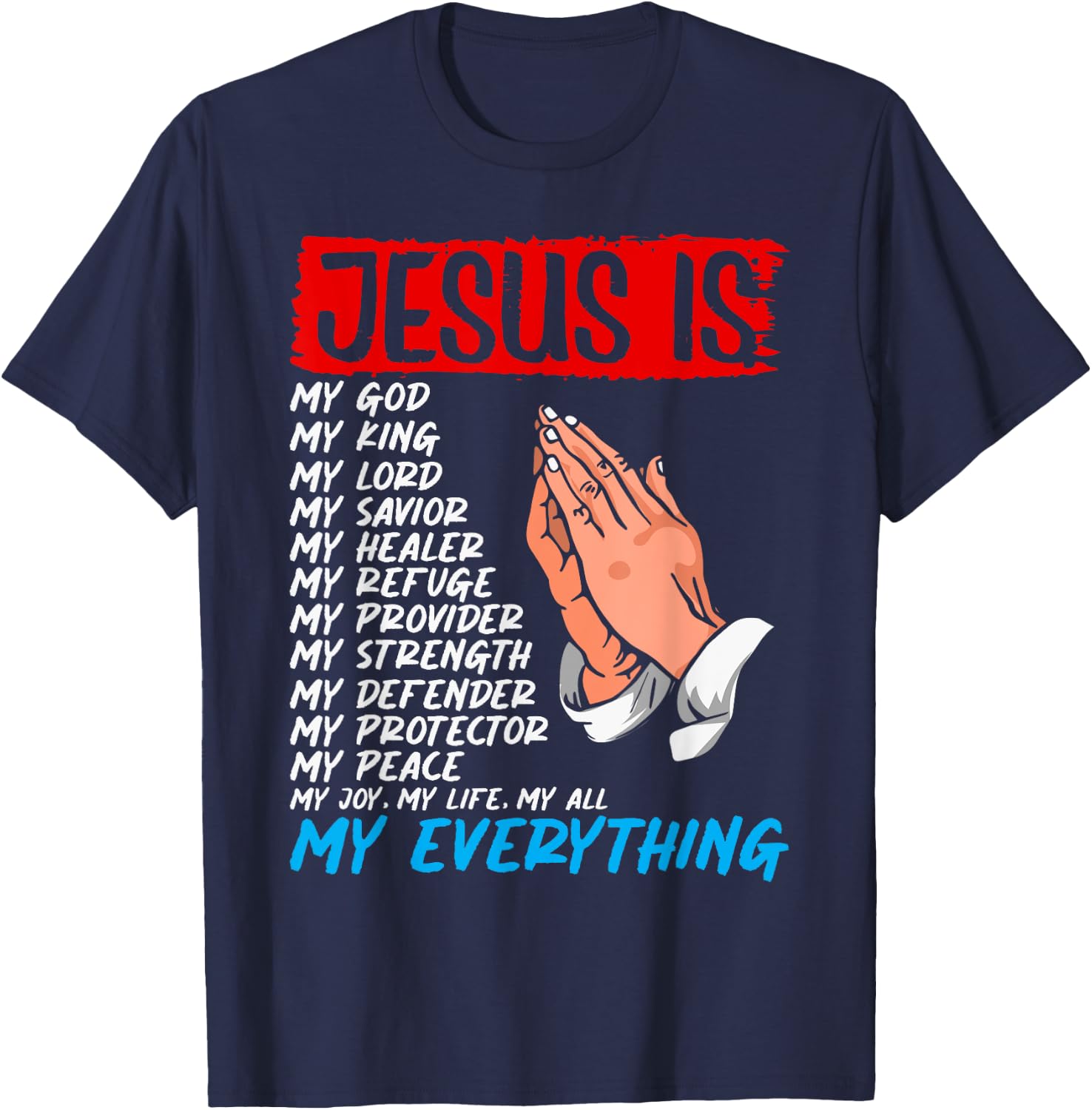 Jesus Is My God My King My Lord My Savior Christian Jesus T-Shirt - T-Shirt | Navy