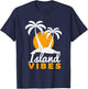 Island Vibes for Your Fun Beach Tropical Vacation T-Shirt - T-Shirt | Navy