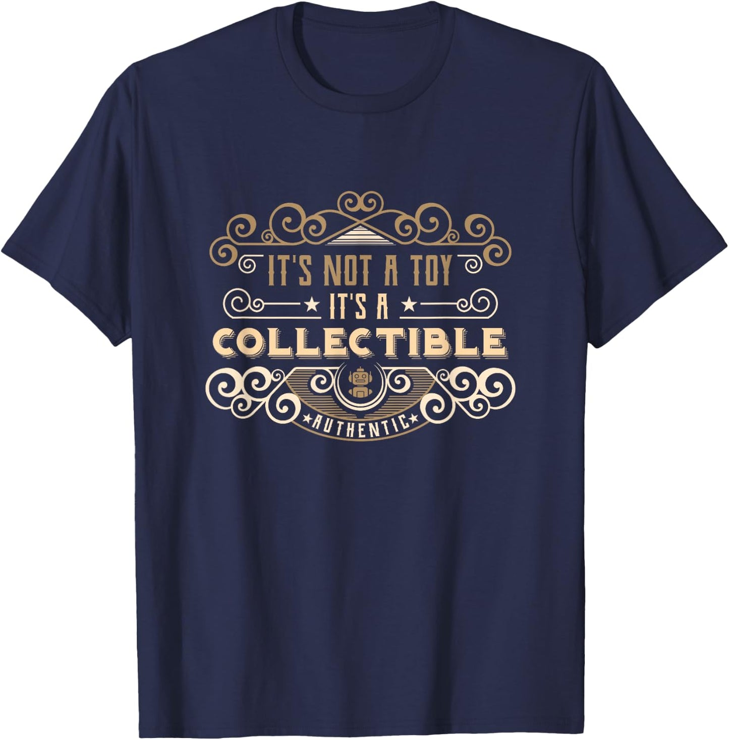 It’s Not A Toy It’s a Collectible Vintage Retro Toy Hobby T-Shirt - T-Shirt | Navy