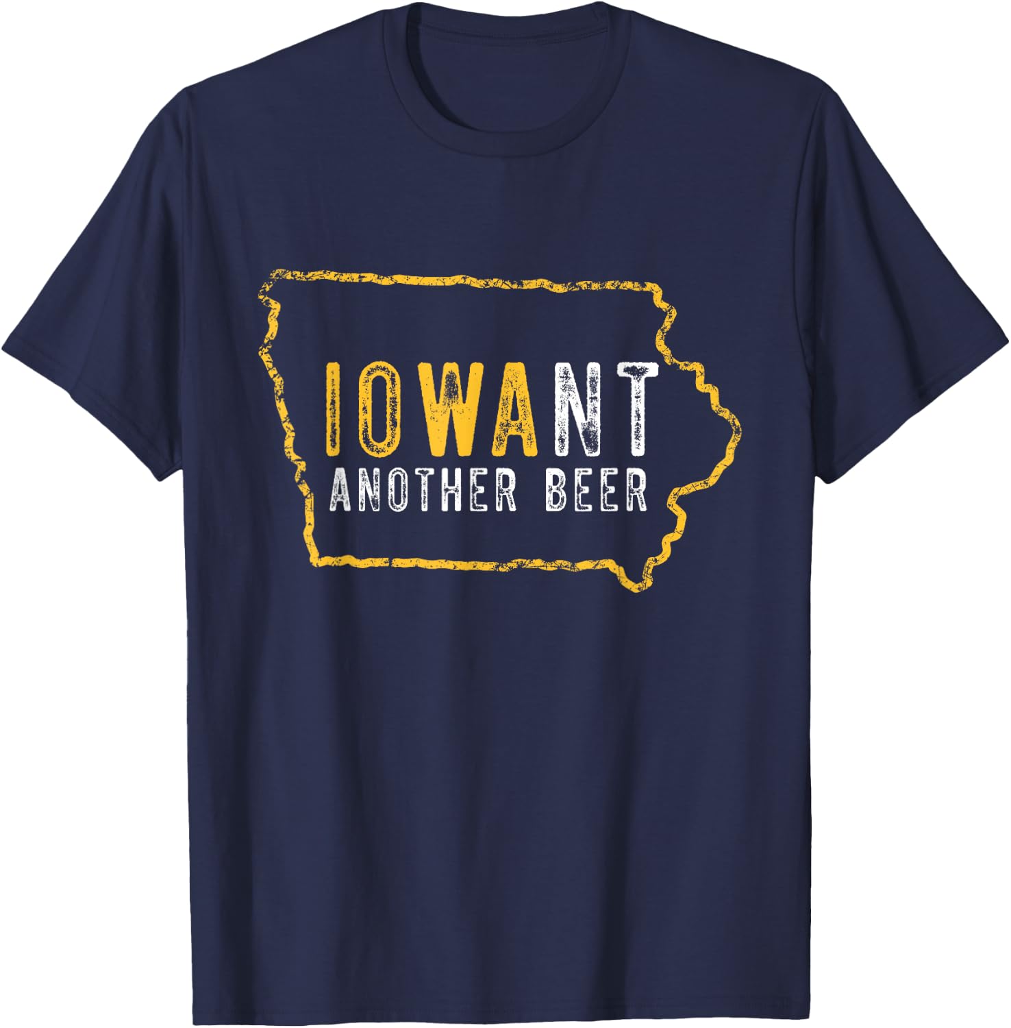 Funny Iowa Want Another Beer T-Shirt - T-Shirt | Navy