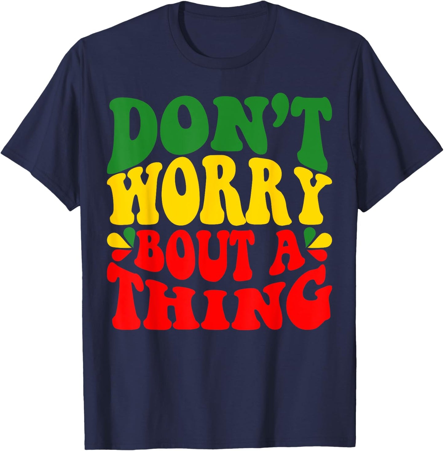 Rasta Jamaican Don'T Worry Bout A Thing Reggae Music T-Shirt - T-Shirt | Navy