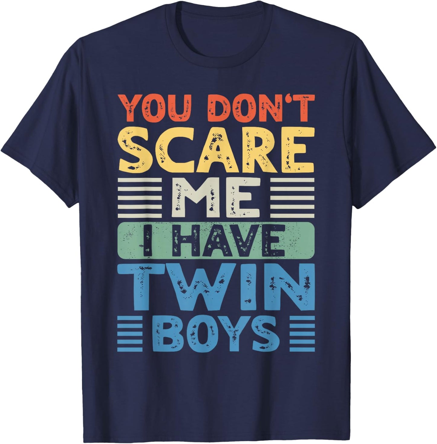 You Don't Scare Me I Have Twin Boys Dad Mom T-Shirt - T-Shirt | Navy