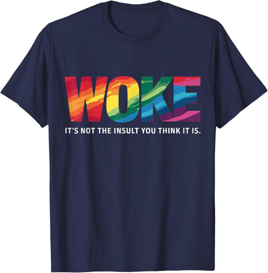 Feminism Feminist Social Justice Activist Woke It's Not The Insult You Think It Is , Small, Black T-Shirt - T-Shirt | Navy