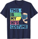 This Is My 90's Costume Men 1990s 90s Outfit Disco Party T-Shirt - T-Shirt | Navy