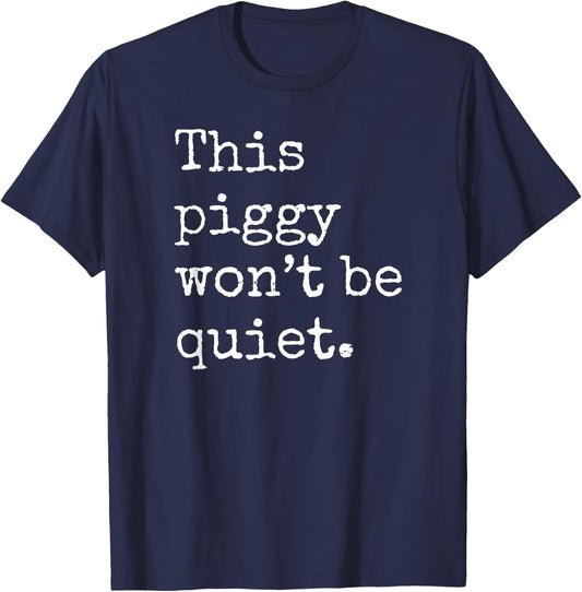 This Piggy Won't Be Quiet, Funny Pig T-Shirt - T-Shirt | Navy