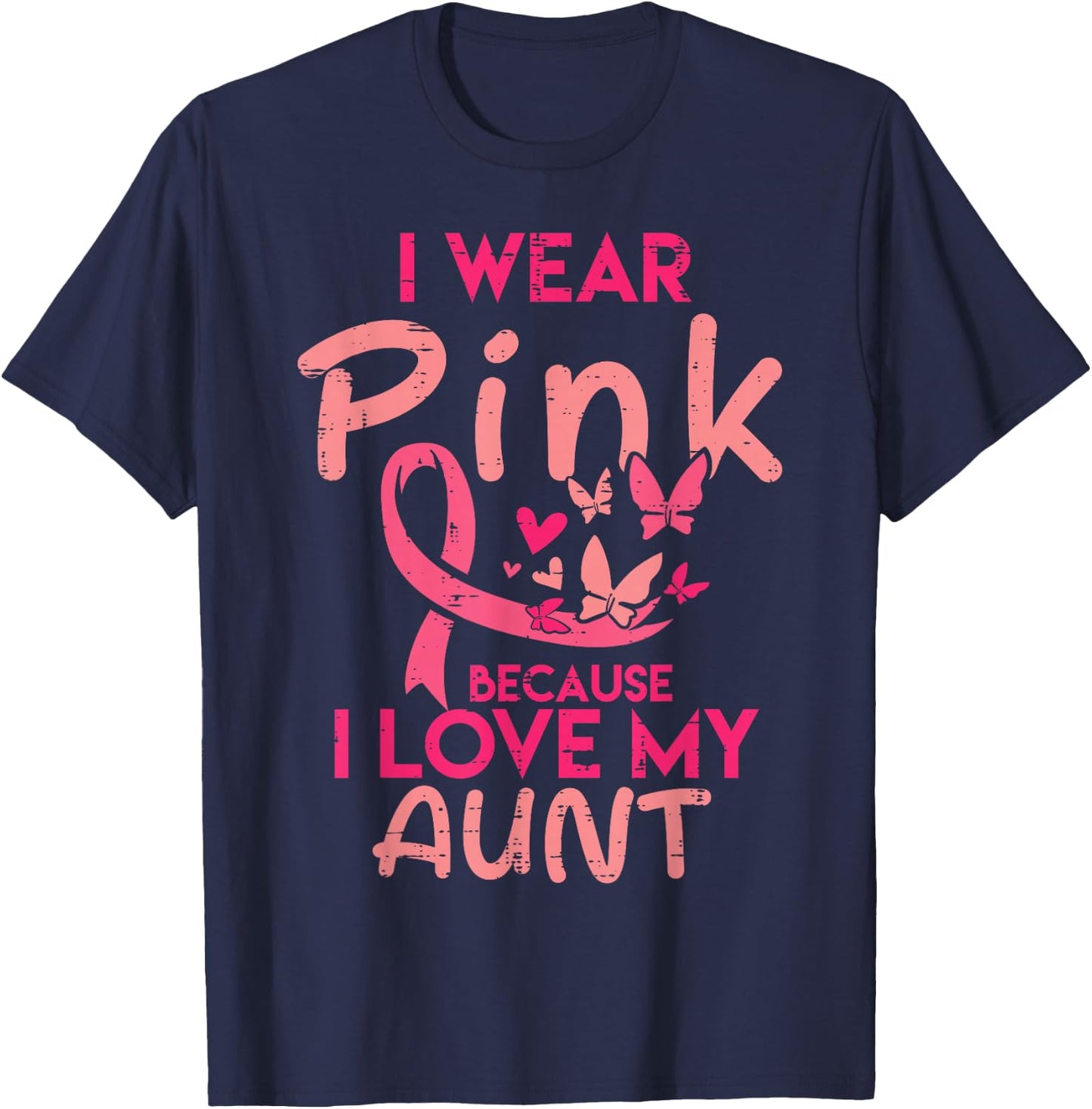 I Wear Pink I Love My Aunt Breast Cancer Awareness Support T-Shirt - T-Shirt | Navy