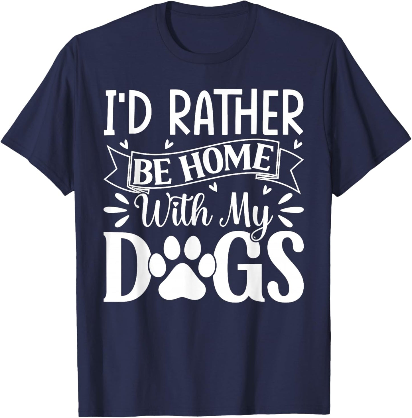 I'd Rather Be Home With My Dogs T-Shirt - T-Shirt | Navy