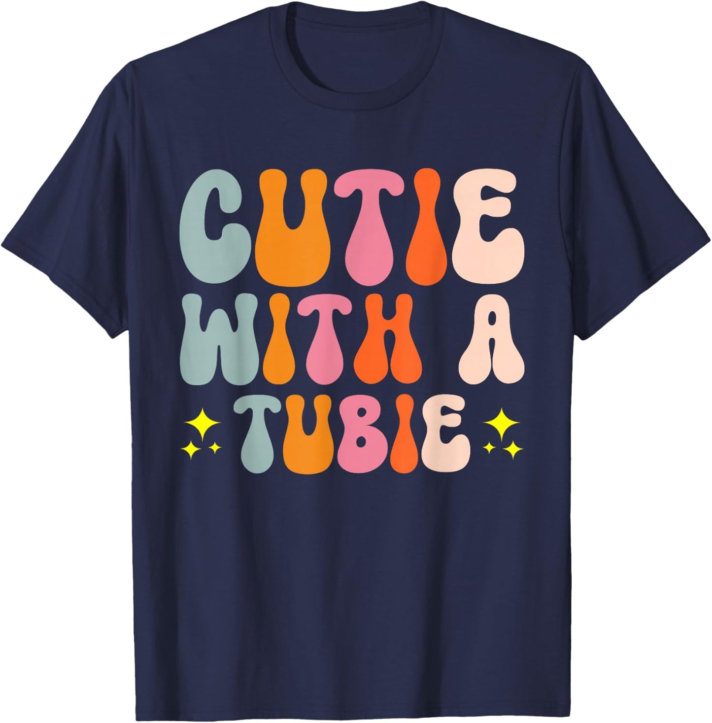 Cutie With A Tubie Pediatric Care Special Needs T-Shirt - T-Shirt | Navy