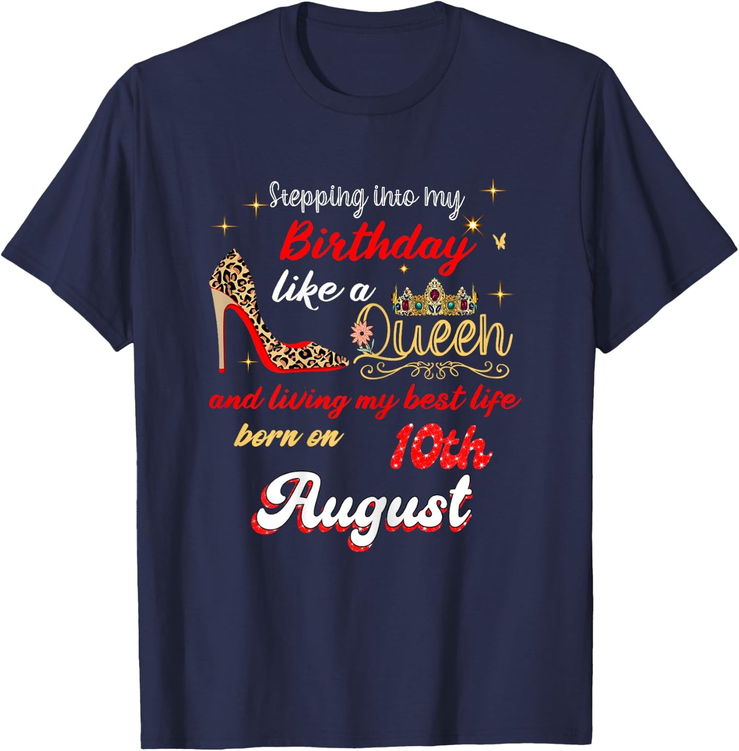 Queen Was born on August 10 Stepping into my birthday T-Shirt - T-Shirt | Navy
