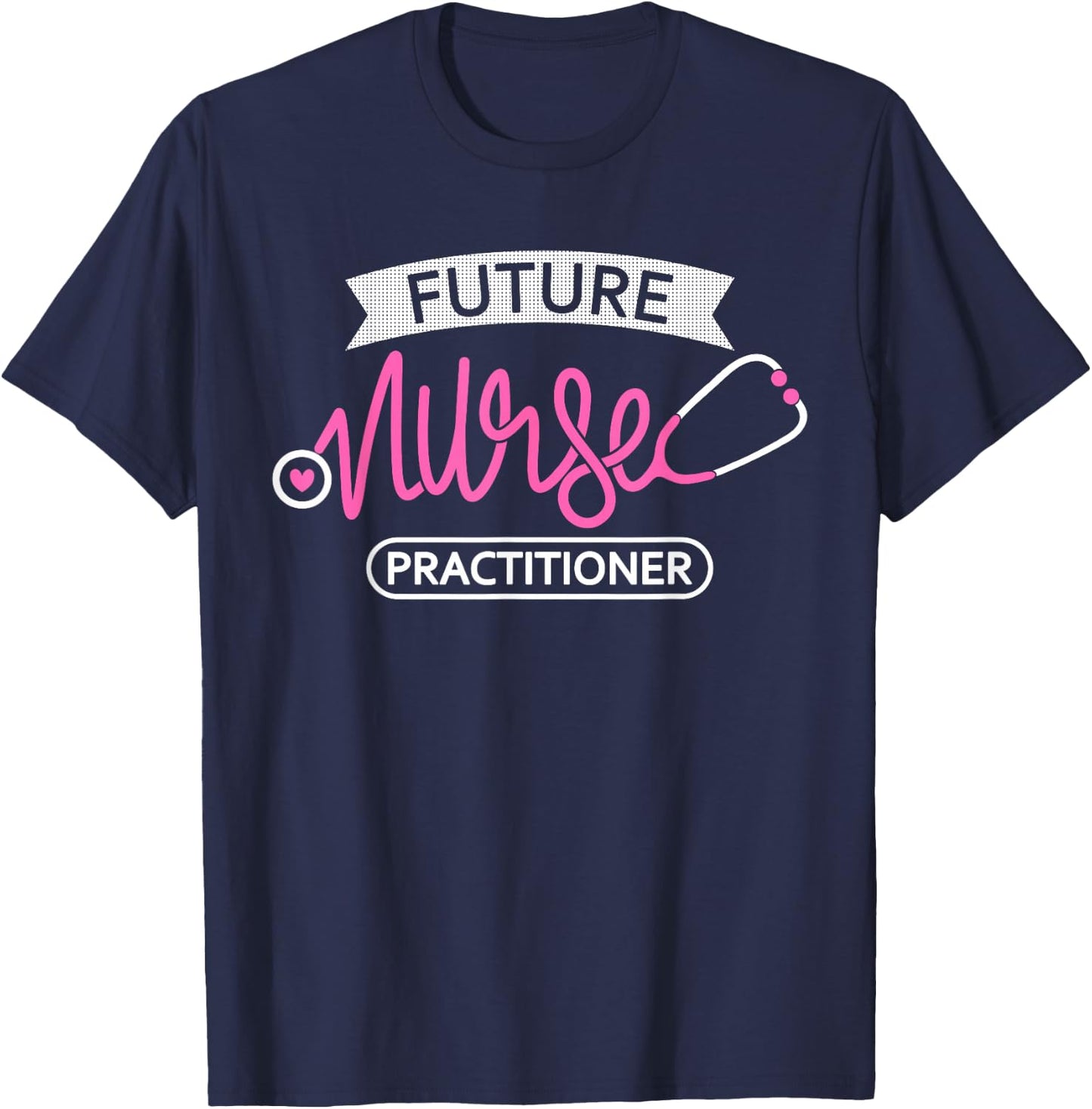 Future Nurse Practitioner - Future RN nursing School student T-Shirt - T-Shirt | Navy