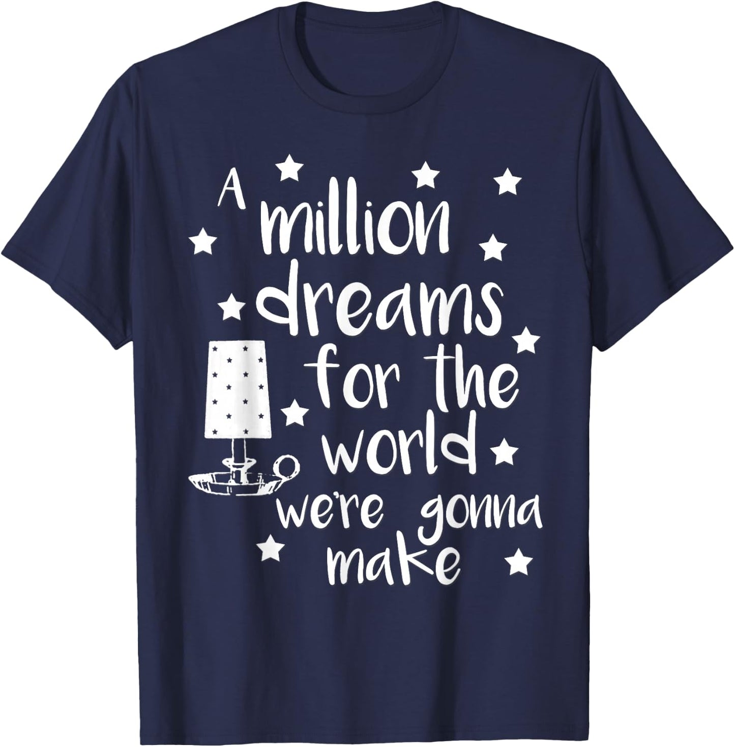 A Million Dreams Song Shirt T-Shirt - T-Shirt | Navy